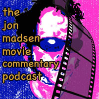 the jon madsen movie commentary